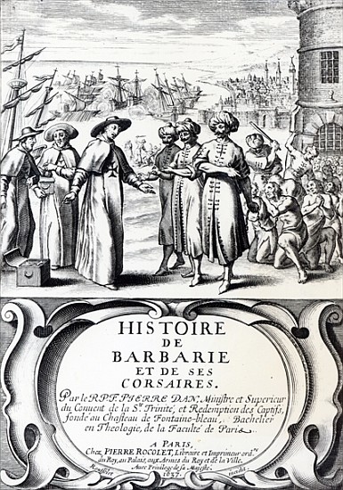 Histoire de Barbarie et de ses Corsaires, published in Paris van French School